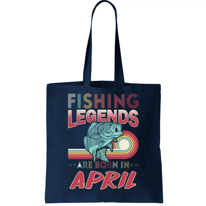 Fishing Legends Are Born In April Tote Bag