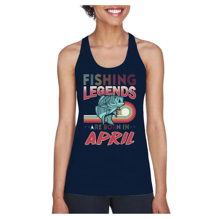 Fishing Legends Are Born In April Women's Racerback Tank