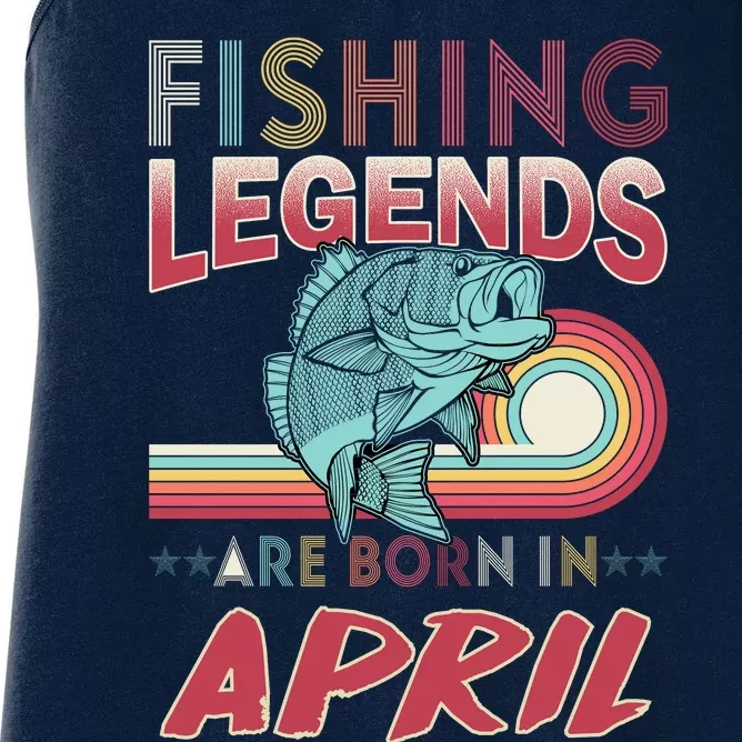 Fishing Legends Are Born In April Women's Racerback Tank