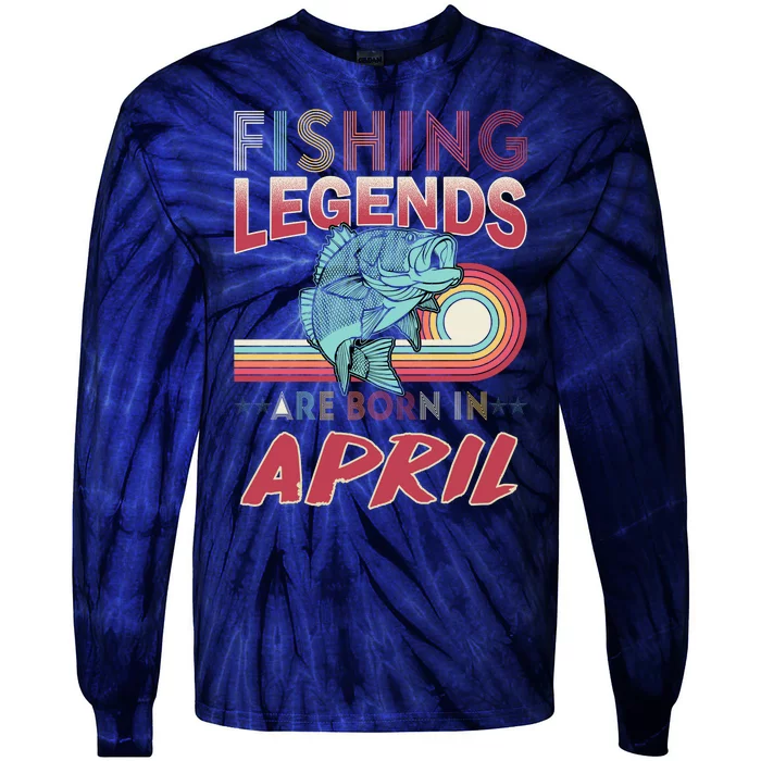 Fishing Legends Are Born In April Tie-Dye Long Sleeve Shirt