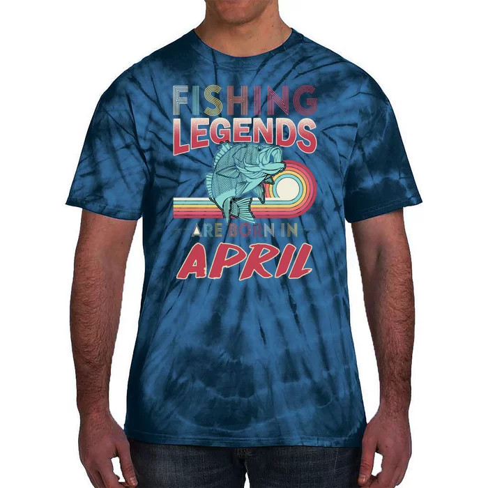 Fishing Legends Are Born In April Tie-Dye T-Shirt