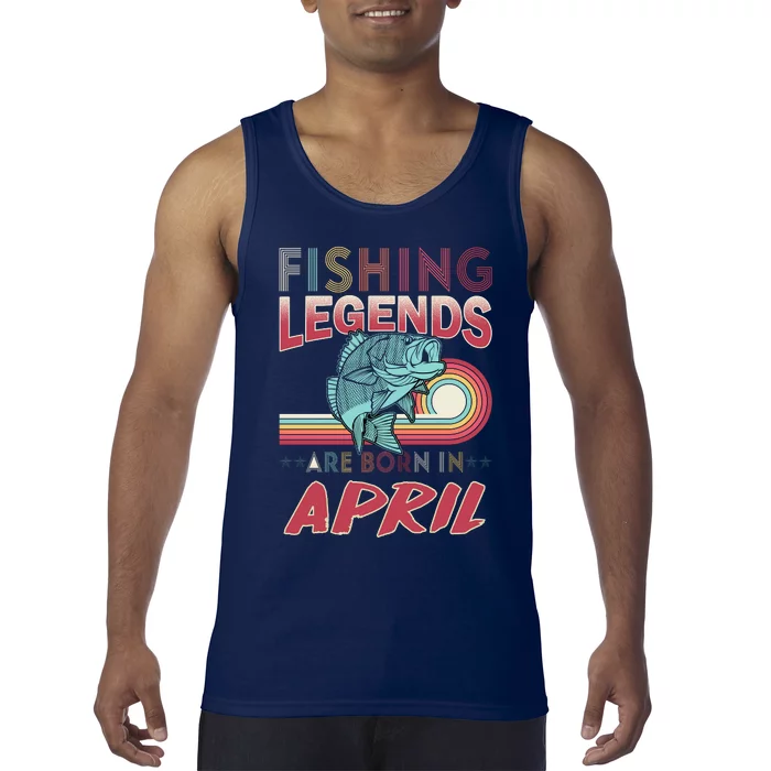 Fishing Legends Are Born In April Tank Top