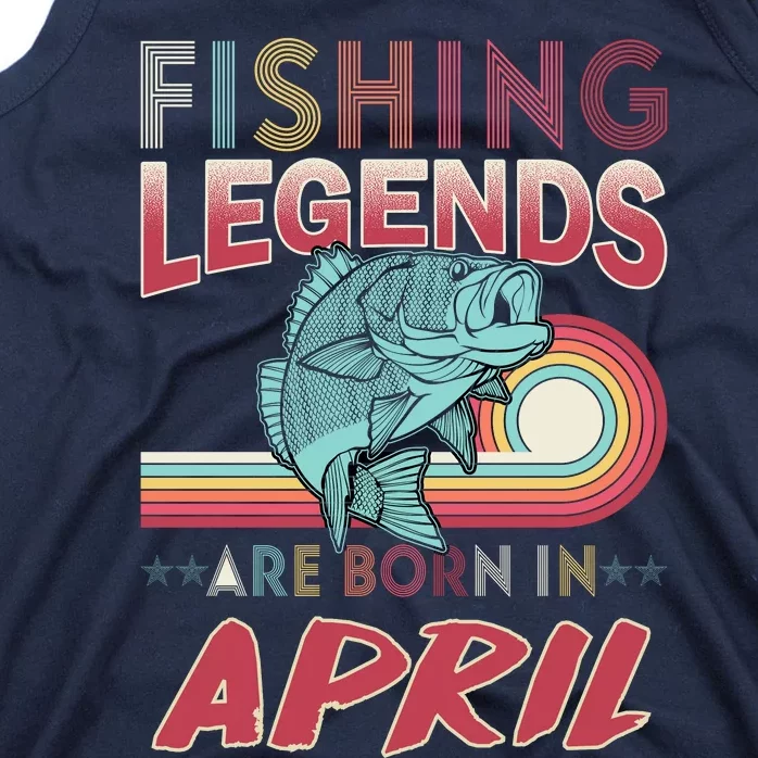 Fishing Legends Are Born In April Tank Top