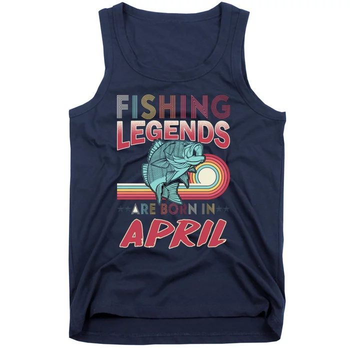 Fishing Legends Are Born In April Tank Top