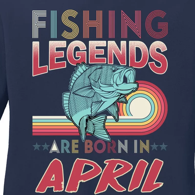 Fishing Legends Are Born In April Ladies Long Sleeve Shirt