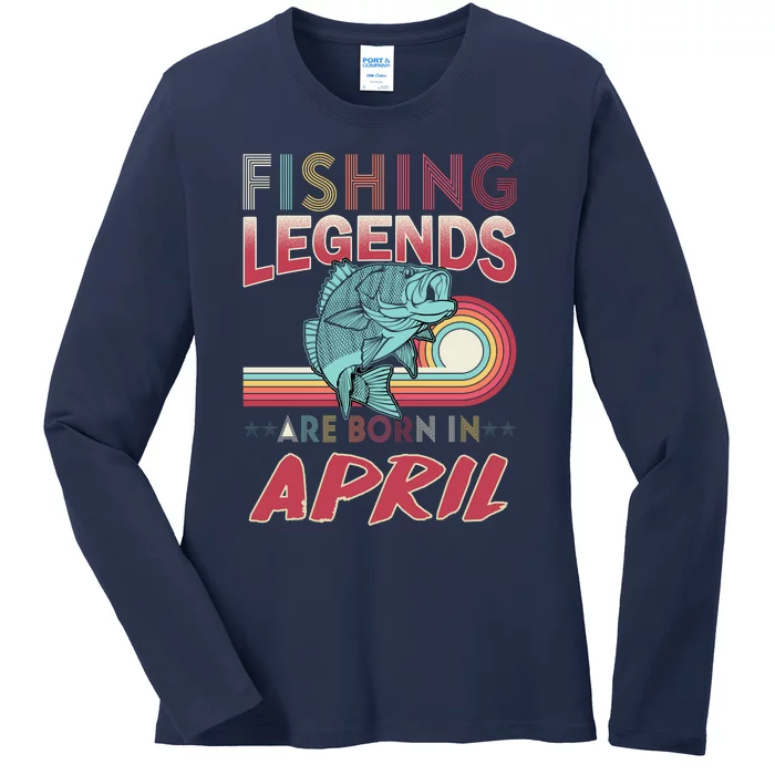 Fishing Legends Are Born In April Ladies Long Sleeve Shirt