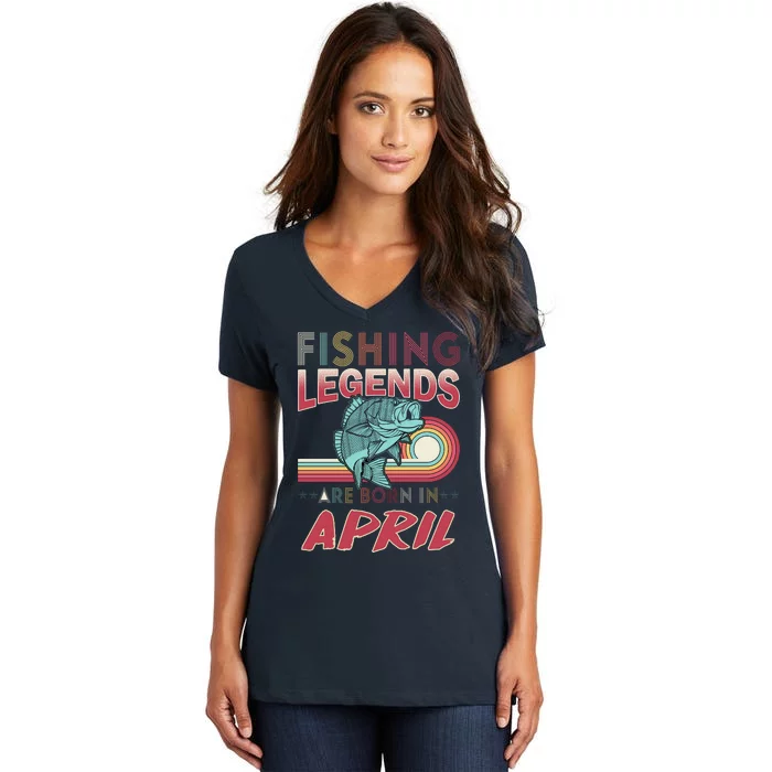 Fishing Legends Are Born In April Women's V-Neck T-Shirt