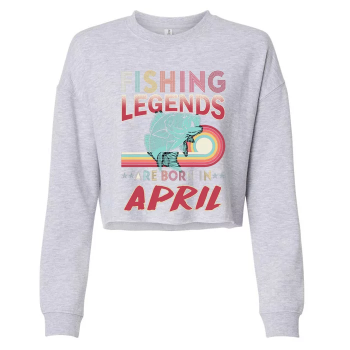 Fishing Legends Are Born In April Cropped Pullover Crew