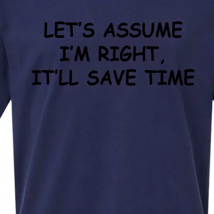 Funny Let's Assume I'm Right, It'll Save Time Smile Sueded Cloud Jersey T-Shirt