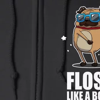 Floss Like A Boss Pug Floss Dance Dog Full Zip Hoodie