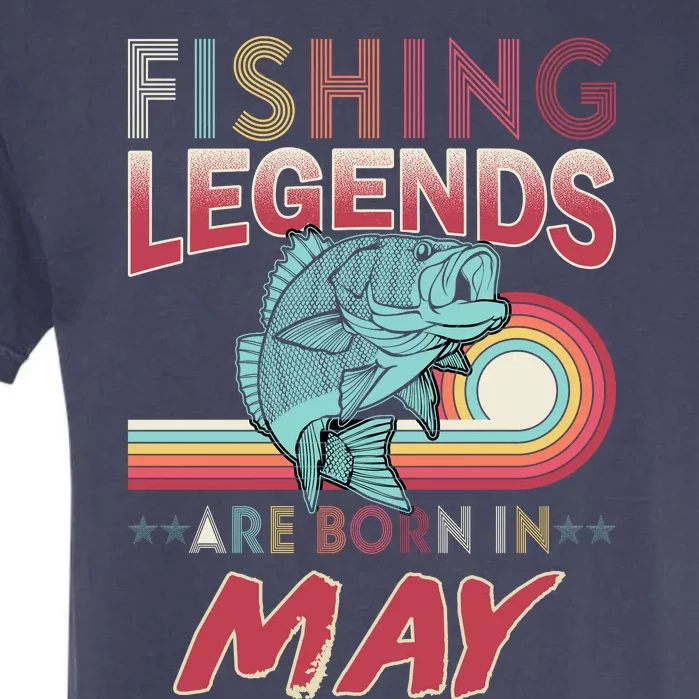 Fishing Legends Are Born In May Garment-Dyed Heavyweight T-Shirt