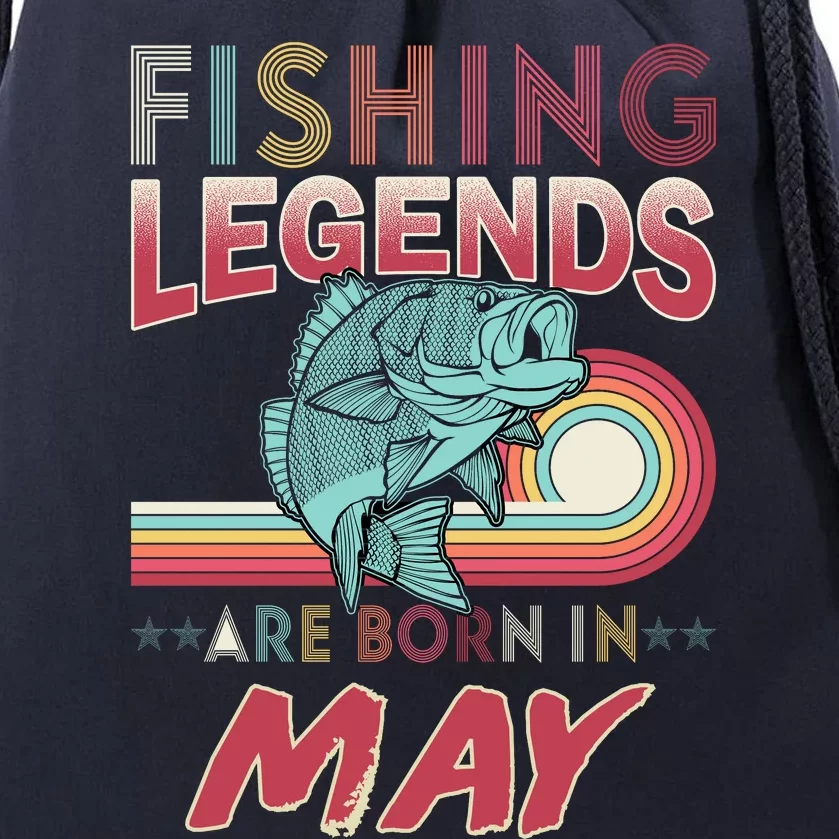 Fishing Legends Are Born In May Drawstring Bag