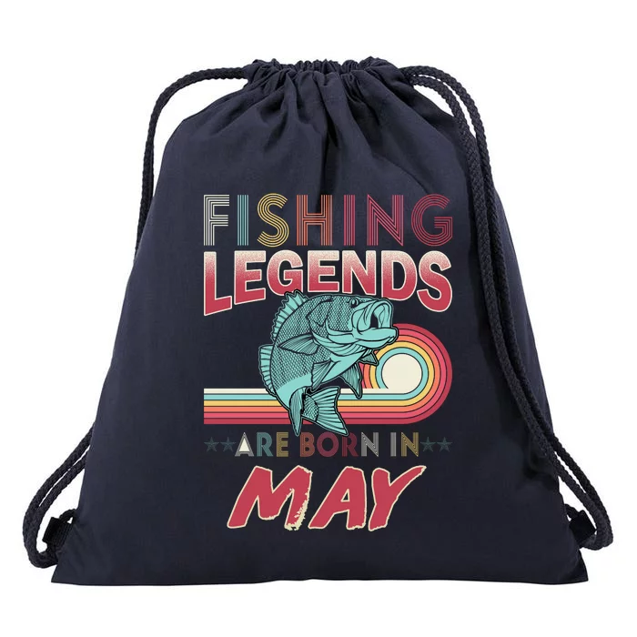 Fishing Legends Are Born In May Drawstring Bag