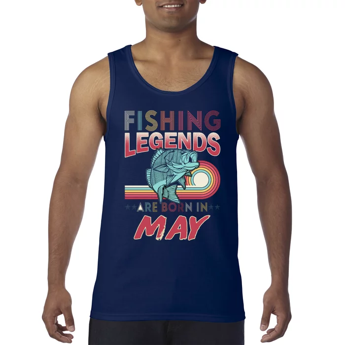 Fishing Legends Are Born In May Tank Top