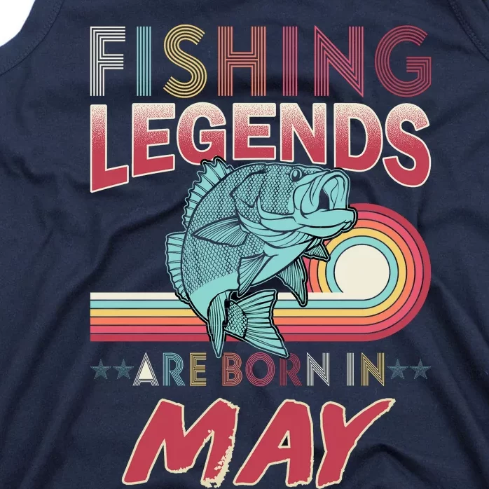 Fishing Legends Are Born In May Tank Top