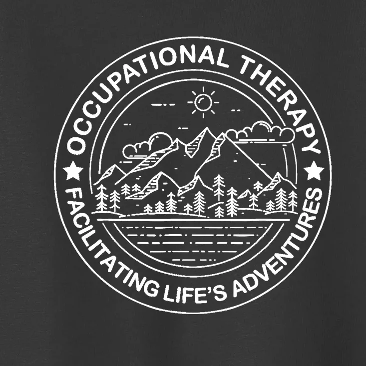 Facilitating Life's Adventures OT Occupational Therapist Toddler T-Shirt