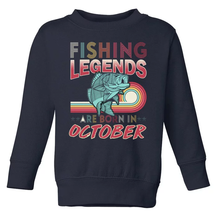 Fishing Legends Are Born In October Toddler Sweatshirt