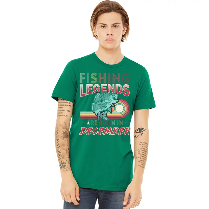 Fishing Legends Are Born In December Premium T-Shirt