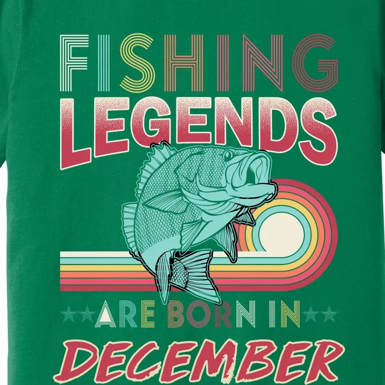 Fishing Legends Are Born In December Premium T-Shirt