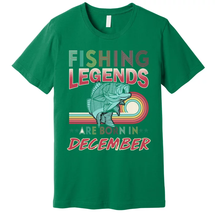 Fishing Legends Are Born In December Premium T-Shirt