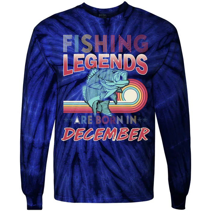 Fishing Legends Are Born In December Tie-Dye Long Sleeve Shirt