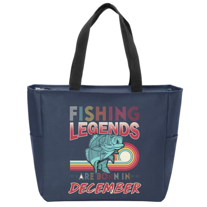 Fishing Legends Are Born In December Zip Tote Bag