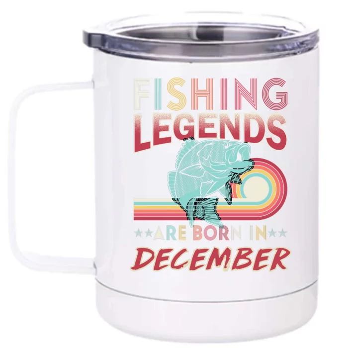 Fishing Legends Are Born In December Front & Back 12oz Stainless Steel Tumbler Cup