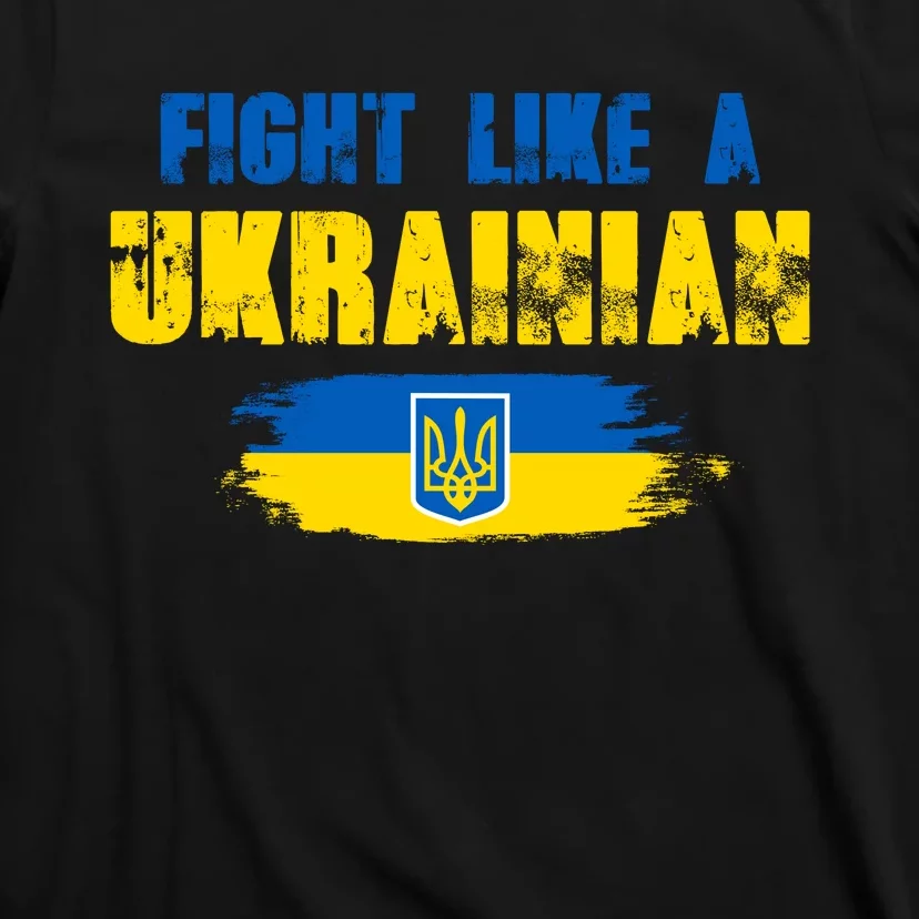 Fight Like A Ukrainian I Stand With Ukraine Support Trident Flag T-Shirt