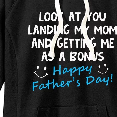 Funny Look At You Landing My Mom Getting Me As A Bonus Dad Women's Fleece Hoodie