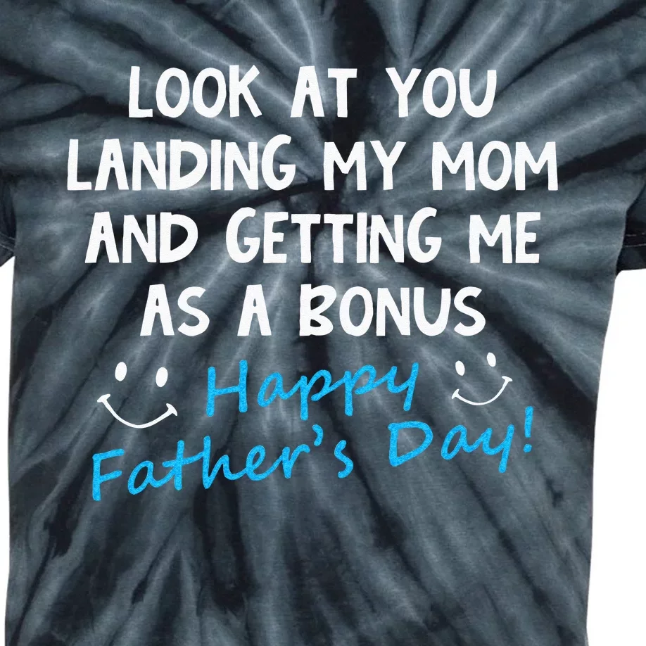 Funny Look At You Landing My Mom Getting Me As A Bonus Dad Kids Tie-Dye T-Shirt