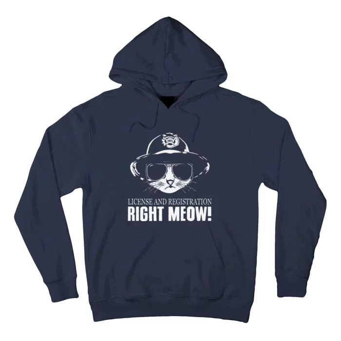 Funny License And Registration Right Meow Cat Cop Tall Hoodie