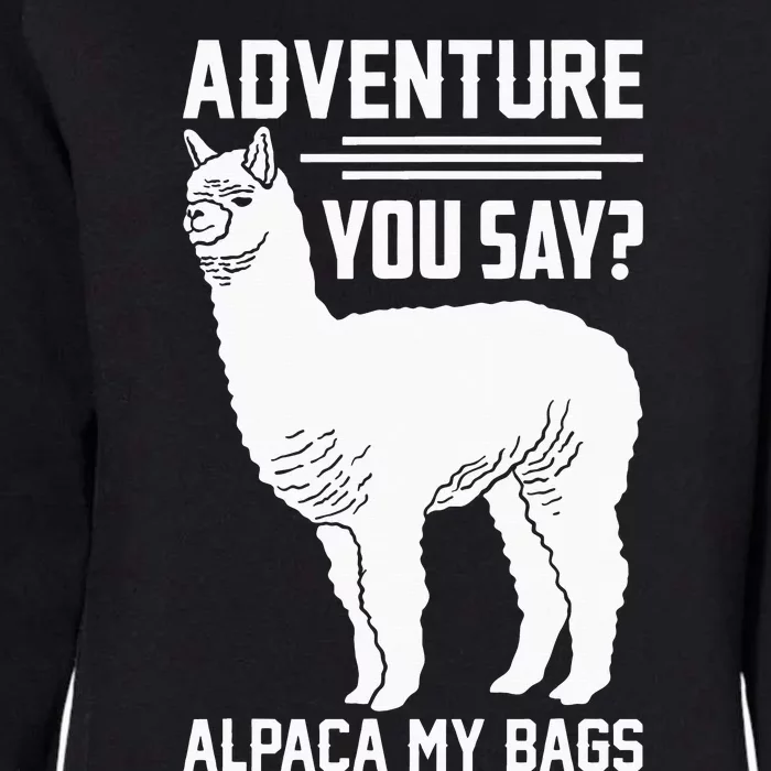 Funny Llama Adventure Alpaca My Bags Travel Womens California Wash Sweatshirt