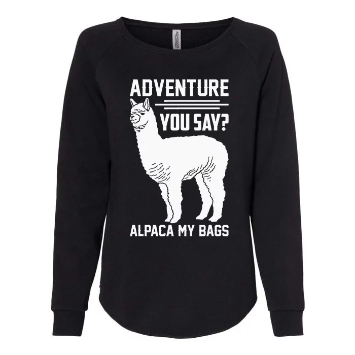 Funny Llama Adventure Alpaca My Bags Travel Womens California Wash Sweatshirt