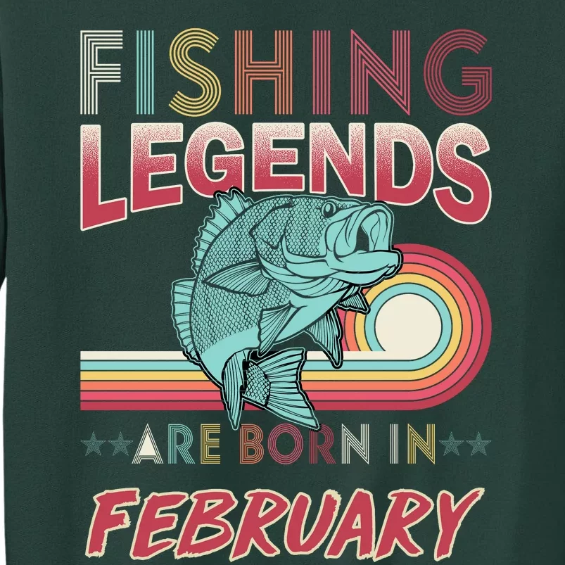 Fishing Legends Are Born In February Tall Sweatshirt