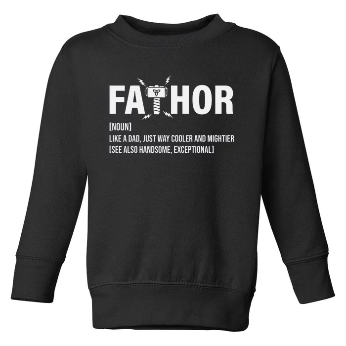 Fathor Like A Dad Just Way Cooler And Mightier Toddler Sweatshirt