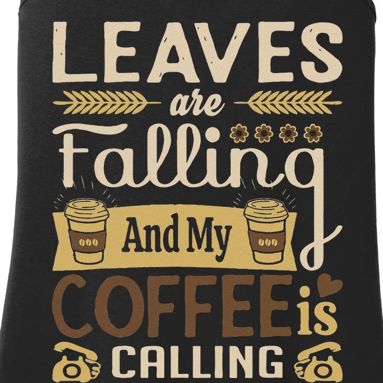 Funny Leaves Are Falling And My Coffee Is Calling Lover Ladies Essential Tank