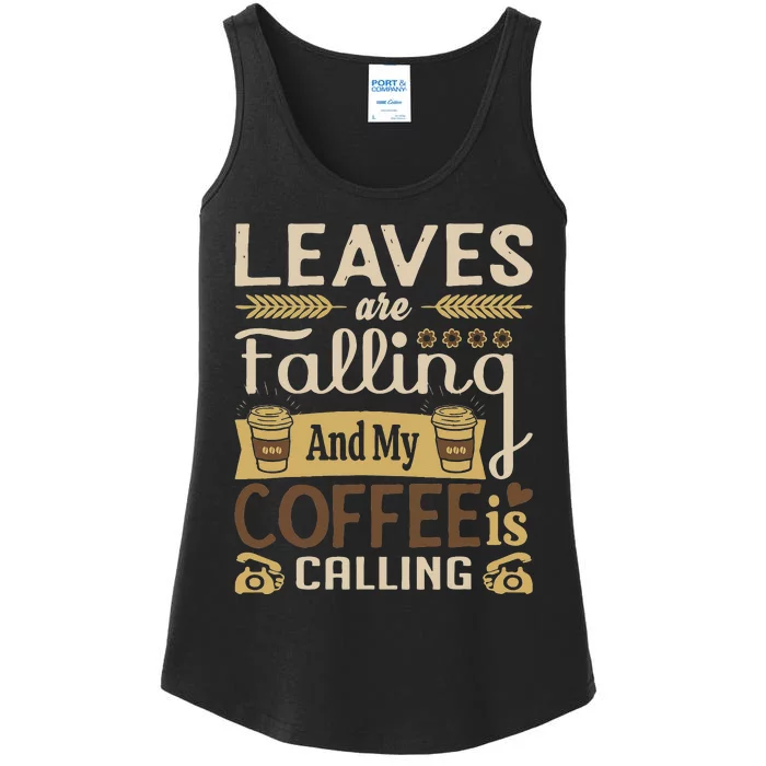 Funny Leaves Are Falling And My Coffee Is Calling Lover Ladies Essential Tank