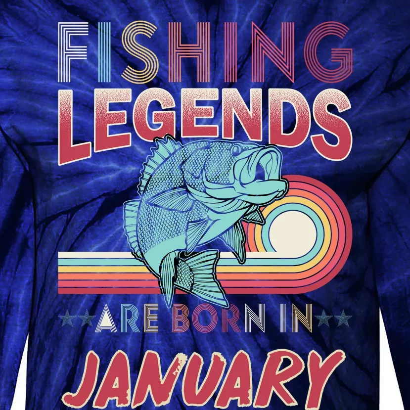 Fishing Legends Are Born In January Tie-Dye Long Sleeve Shirt