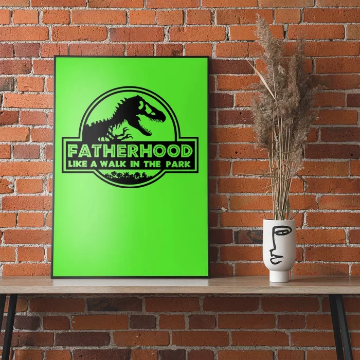 Fatherhood Like A Walk In The Park Dad Dinosaur Poster