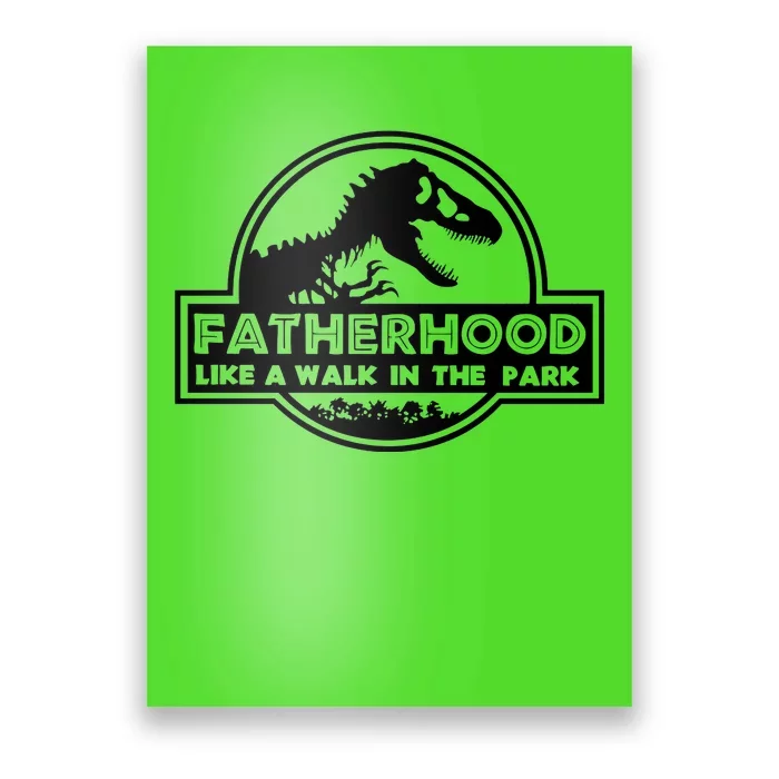 Fatherhood Like A Walk In The Park Dad Dinosaur Poster