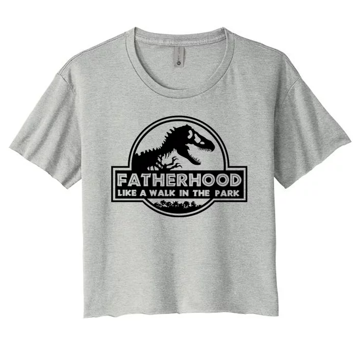 Fatherhood Like A Walk In The Park Dad Dinosaur Women's Crop Top Tee