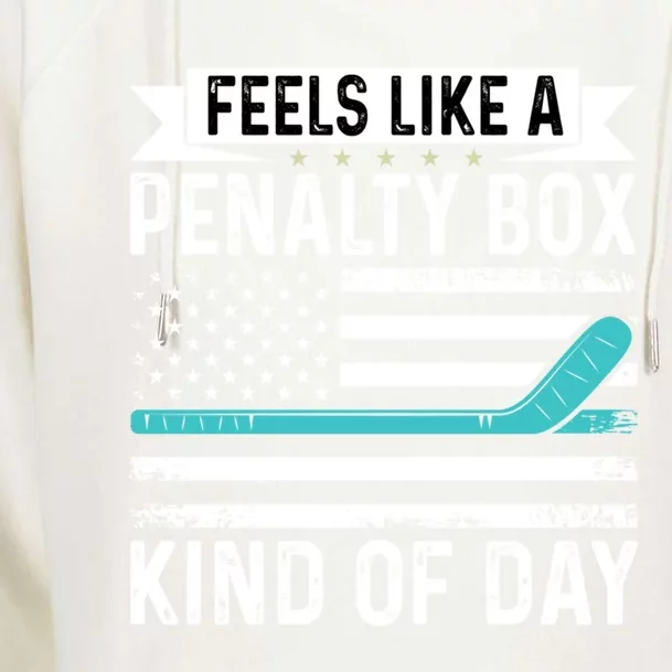 Feels Like A Penalty Box Kind Of Day Funny Hockey Gift Womens Funnel Neck Pullover Hood