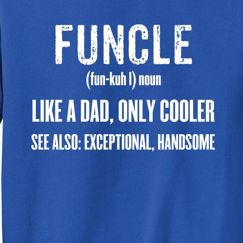 Funcle Like A Dad Only Cooler Funny FatherS Day Gift Gift Tall Sweatshirt