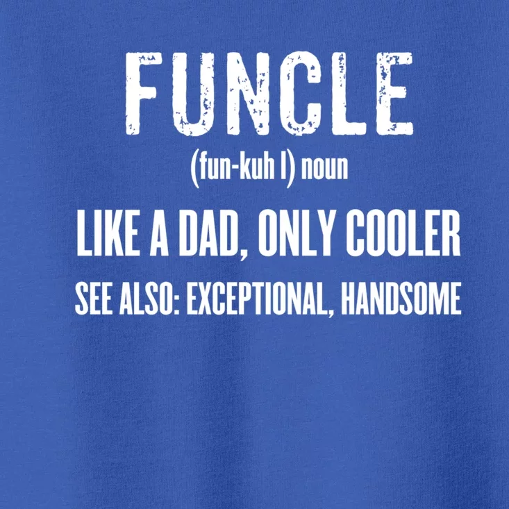 Funcle Like A Dad Only Cooler Funny FatherS Day Gift Gift Toddler T-Shirt