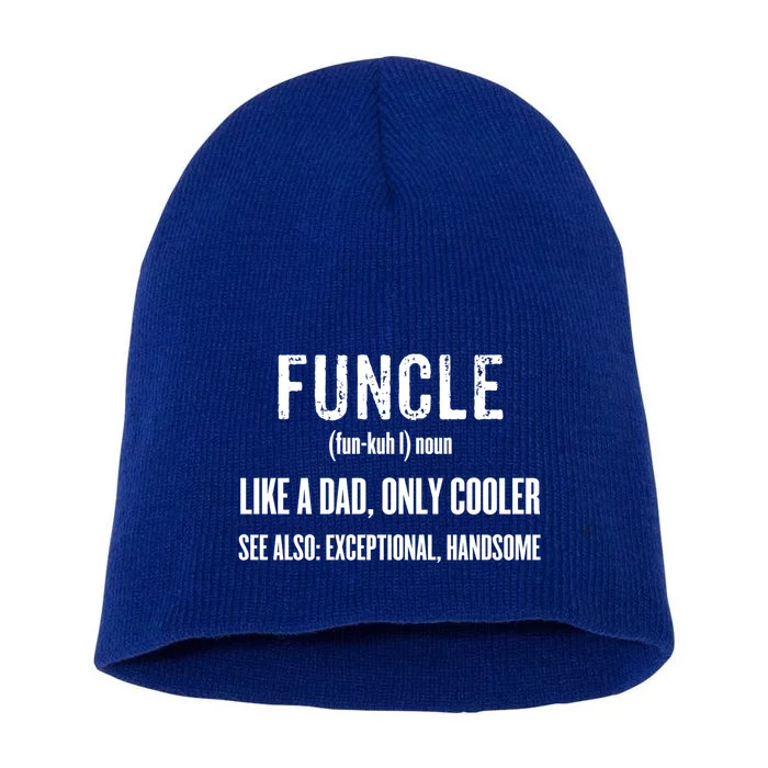 Funcle Like A Dad Only Cooler Funny FatherS Day Gift Gift Short Acrylic Beanie