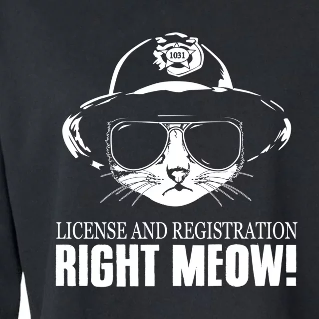 Funny License And Registration Right Meow Cat Cop Cropped Pullover Crew