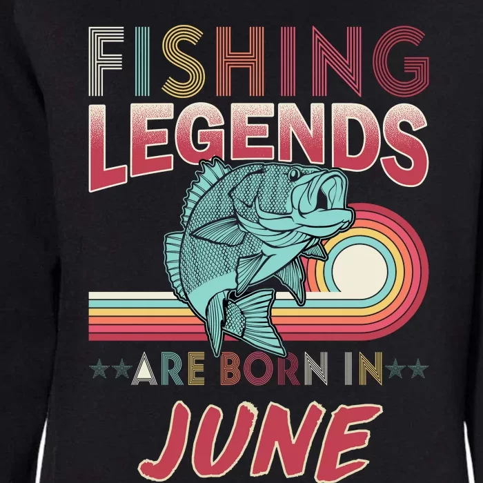 Fishing Legends Are Born In June Womens California Wash Sweatshirt