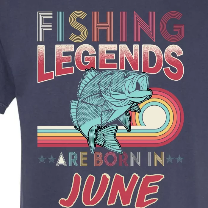 Fishing Legends Are Born In June Garment-Dyed Heavyweight T-Shirt