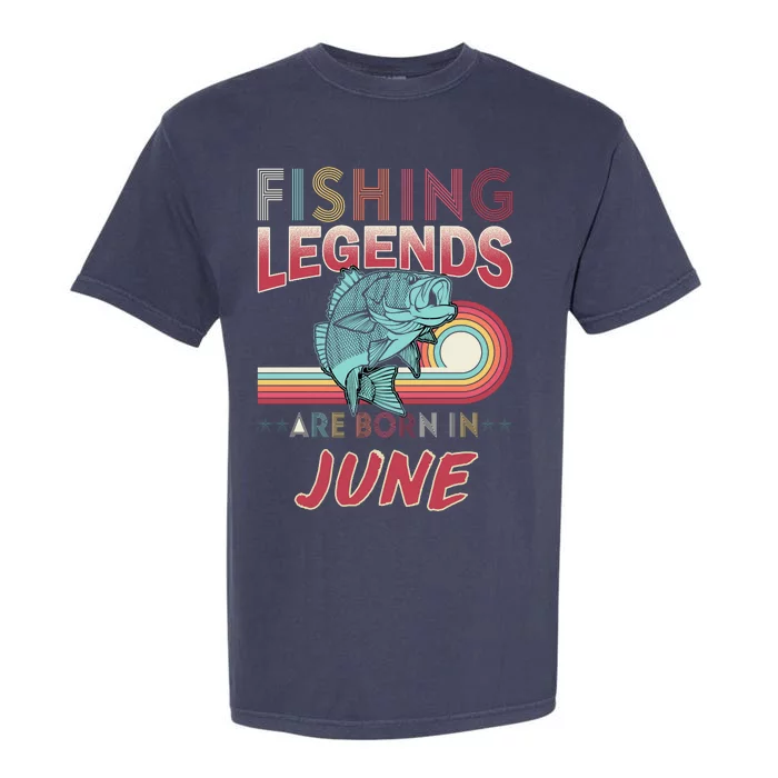 Fishing Legends Are Born In June Garment-Dyed Heavyweight T-Shirt