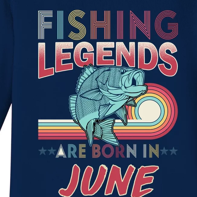 Fishing Legends Are Born In June Baby Long Sleeve Bodysuit